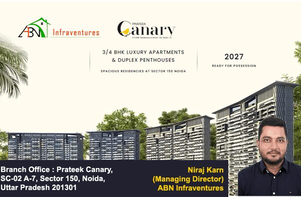ABN Infraventures Unveils Exclusive Investment Opportunities in Prateek Canary, Sector 150 Noida – Luxury Living Meets High ROI