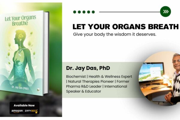 Discover How to Truly Care for Your Body with “Let Your Organs Breathe” by Dr. Jay Das