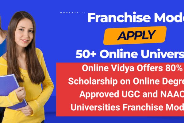 Online Vidya Offers 80% Scholarship on Online Degrees (Online BBA, Online BCA, Online MBA)Approved UGC and NAAC Universities, Vidya Launches Franchise Model for EdTech Startups