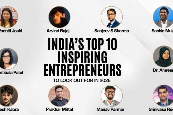 India’s 10 Inspiring Entrepreneurs to Look Out for In 2025