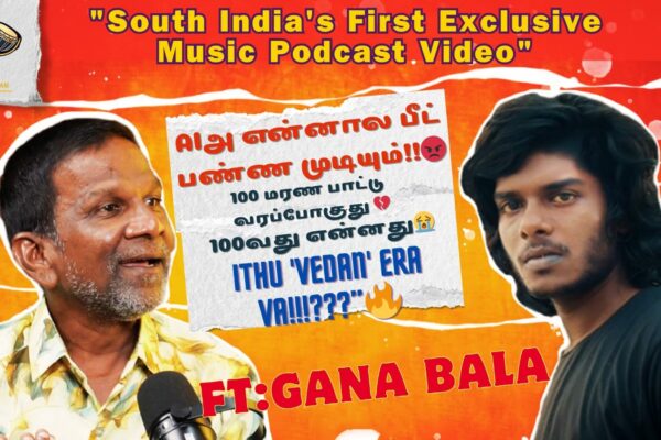 Gaana Bala’s ‘Vedan’ Talk Strikes a Chord – South India’s First Music Podcast ‘Mic and Melam’ Launches with a Bang