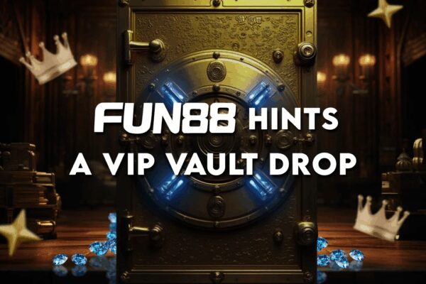 FUN88 to Launch “VIP Vault Drop” Bonus Program Aimed at Retaining VIP Users