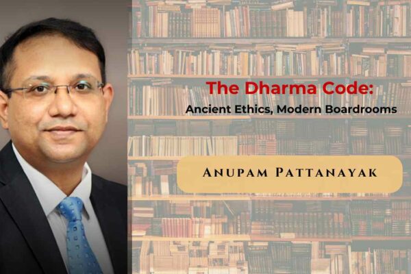 The Dharma Code: Ancient Wisdom for the Modern Boardroom by Anupam Pattanayak (AP)