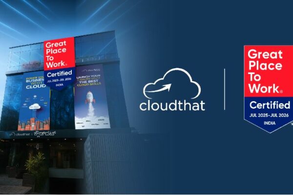 CloudThat – The Award-Winning Training and Consulting Company Is Now a Great Place To Work
