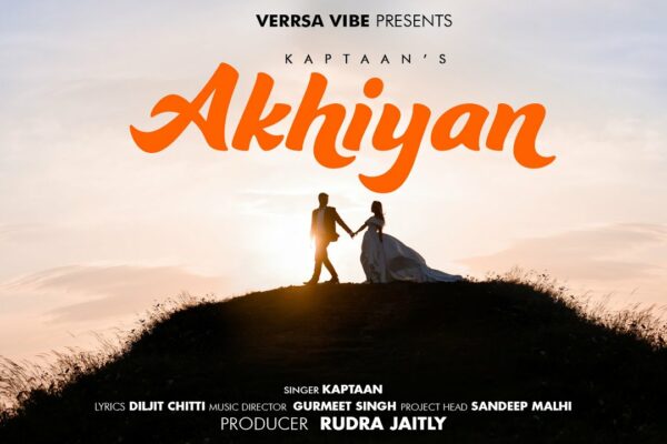 Rudra Jaiitly Leads with “Akhiyan” A Soulful Collaboration with Kaptaan, Gurmeet Singh & Diljit Chitti.
