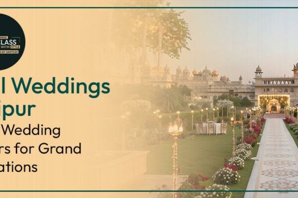 Weddings and Events by Amitesh Emerges as Leading Wedding Planners in Jaipur