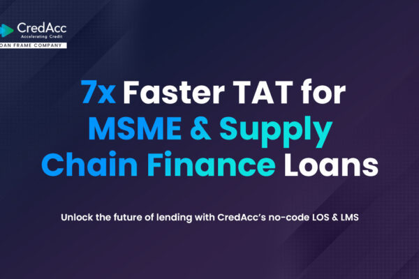 Behind the Shift in Indian MSME Lending: How Banks and NBFCs Are Building, Scaling, and Innovating Faster with CredAcc’s No-Code Tech