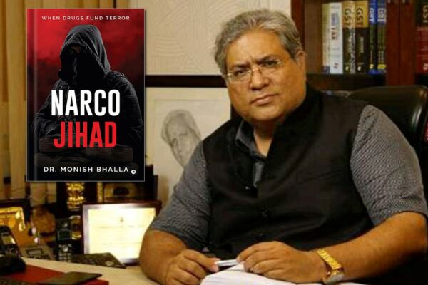 Former NCB Officer Dr. Monish Bhalla Exposes Pakistan’s Narco-Terror Blueprint in New Book ‘Narco Jihad – When Drugs Fund Terror’