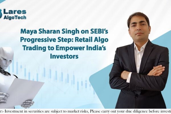 Maya Sharan Singh on SEBI’s Progressive Step: Retail Algo Trading to Empower India’s Investors