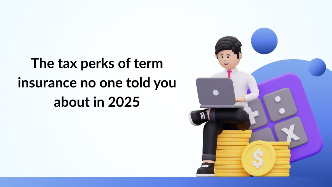 The Tax Perks of Term Insurance No One Told You About in 2025