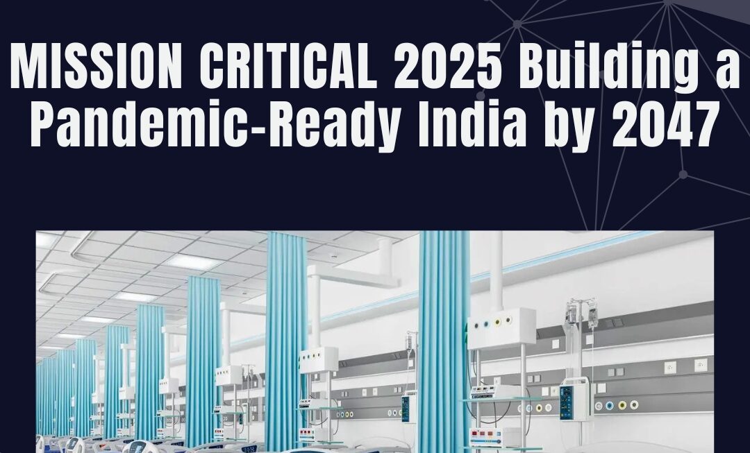 Mission ICU and CPR Join Hands to Launch ‘MISSION CRITICAL: Envisioning Pandemic-Ready India by 2047’