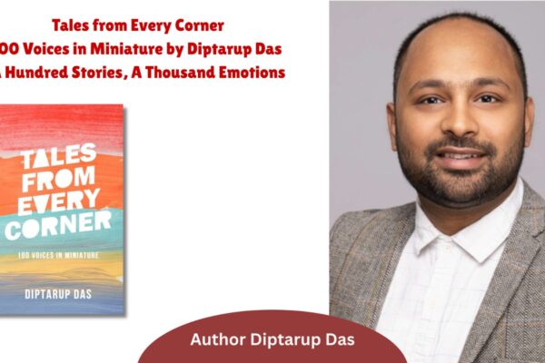 Tales from Every Corner: 100 Voices in Miniature by Diptarup Das — A Hundred Stories, A Thousand Emotions