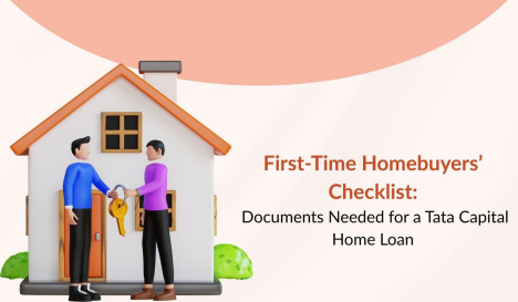 First-Time Homebuyers’ Checklist: Documents  Needed for a Tata Capital Home Loan